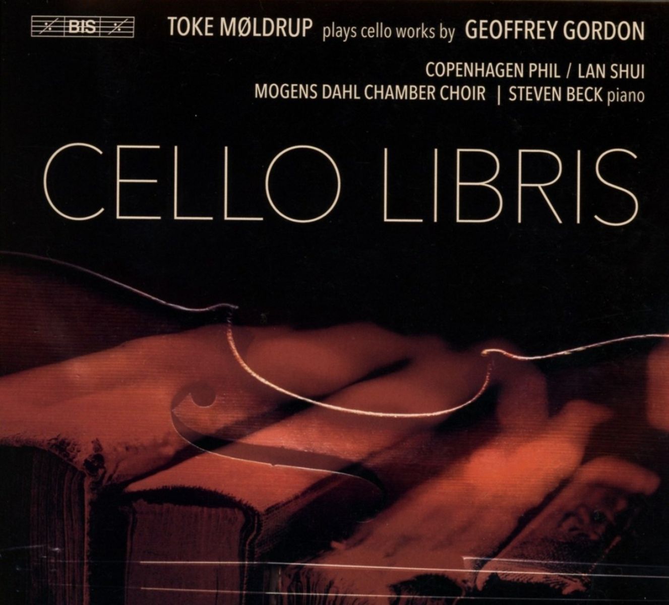Toke Møldrup, Steven Beck, Copenhagen Phil, Lan Shui, Steven Back - Cello Libris – Works By Geoffrey Gordon