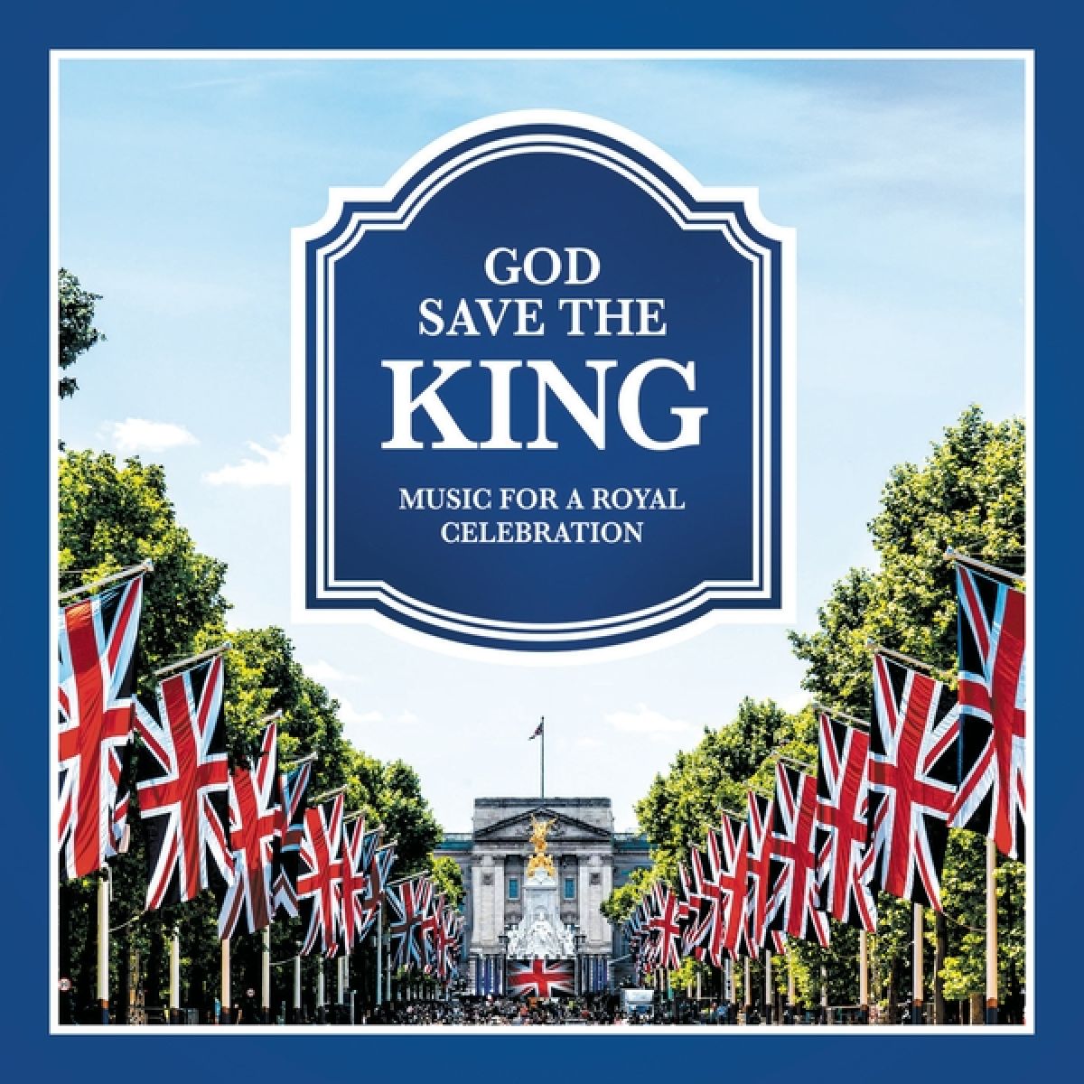 Various Artists - God Save The King - Music For A Royal Celebration