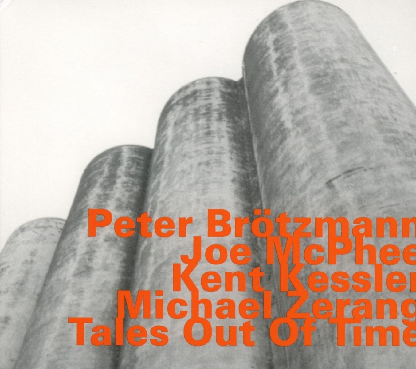Peter Brötzmann, Joe McPhee, Kent Kessler, Michael Zerang - Tales Out Of Time