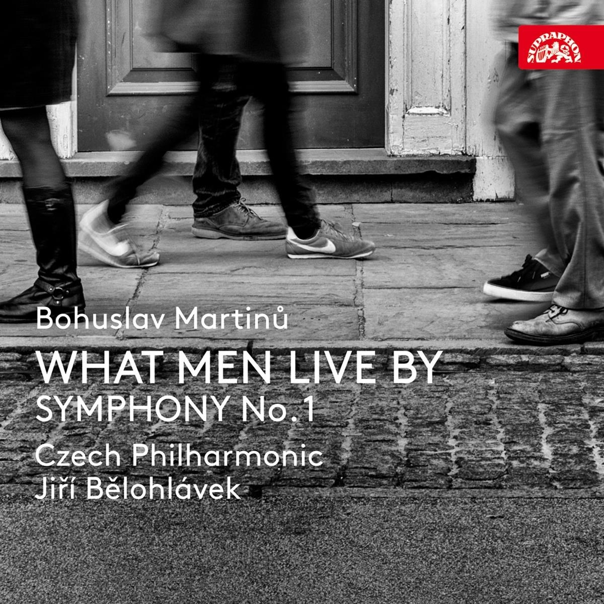 The Czech Philharmonic Orchestra, Jiri Belohlávek - Martinů: What Men Live By | Symphony No.1