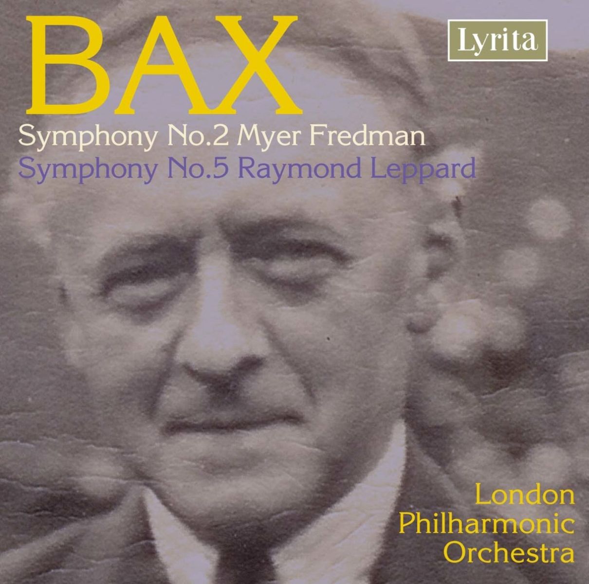 Afbeelding van Myer Fredman, Raymond Leppard, London Philharmonic Orchestra - Bax: Symphony Nos 2 & 5
