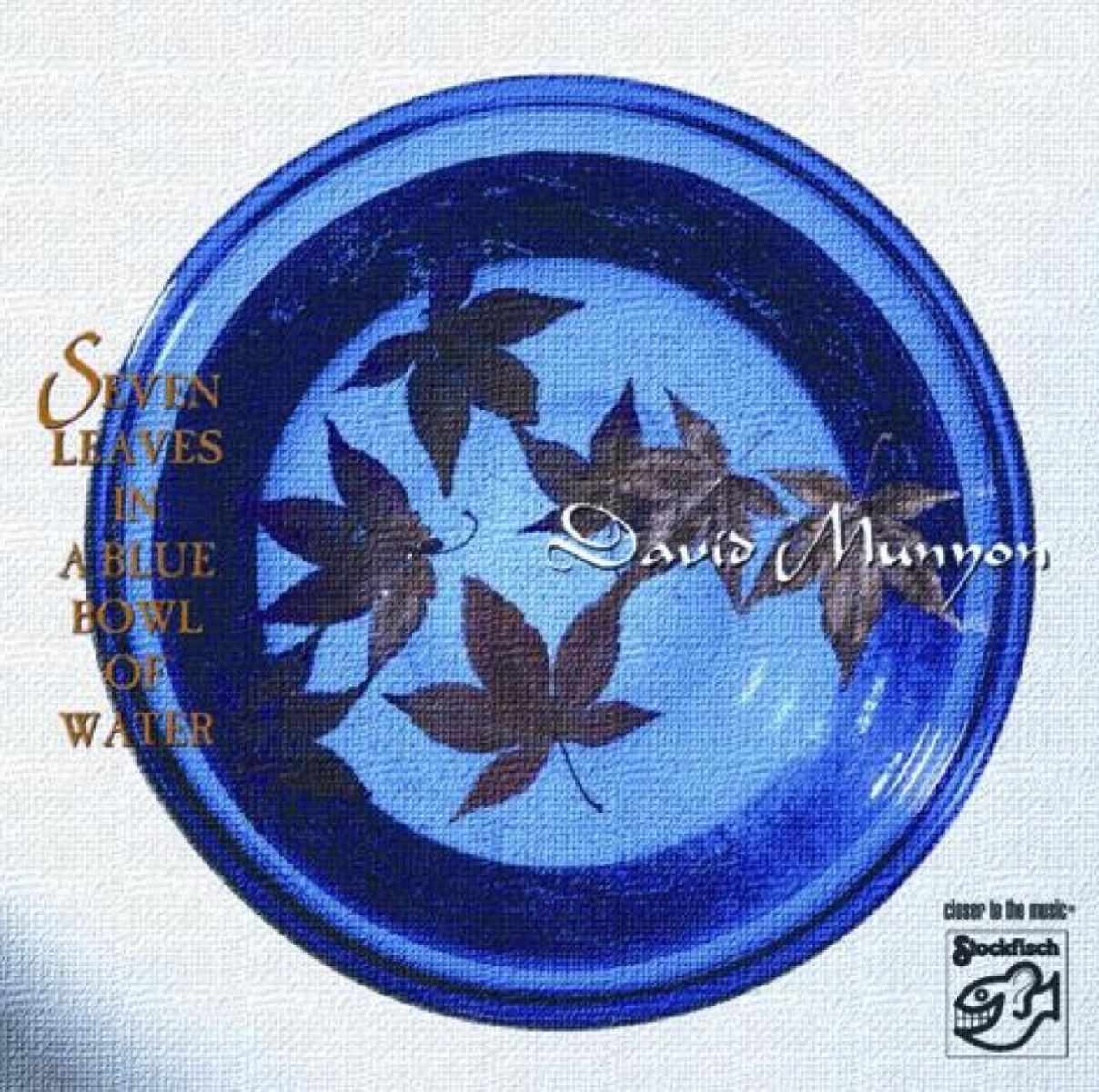 David Munyon - Seven Leaves In A Blue Bowl Of Water