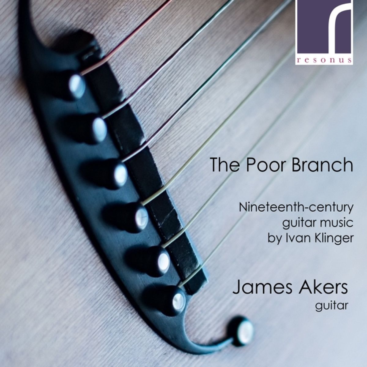 James Akers - The Poor Branch (Nineteenth-Century Guitar Music By Ivan Klinger)