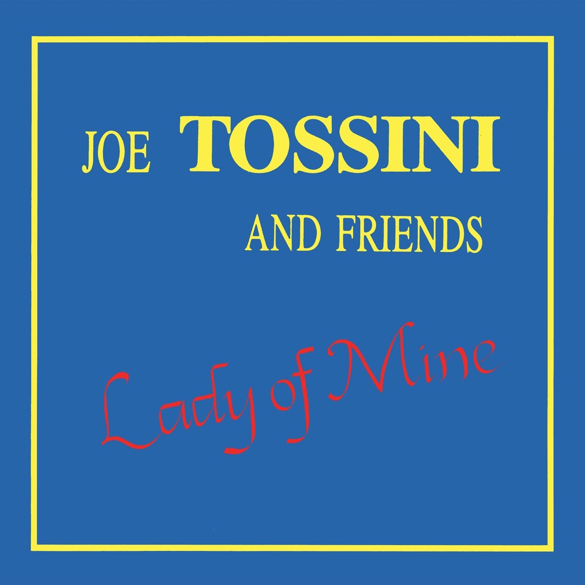 Afbeelding van Joe Tossini And Friends - Lady Of Mine