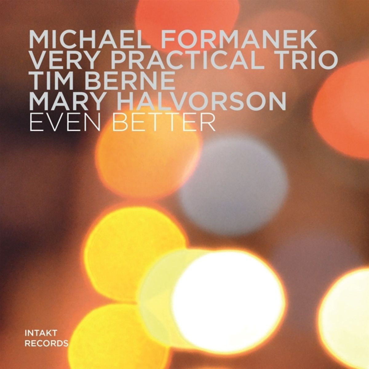 Afbeelding van Mary Halvorson, Michael Formanek, Tim Berne - Even Better