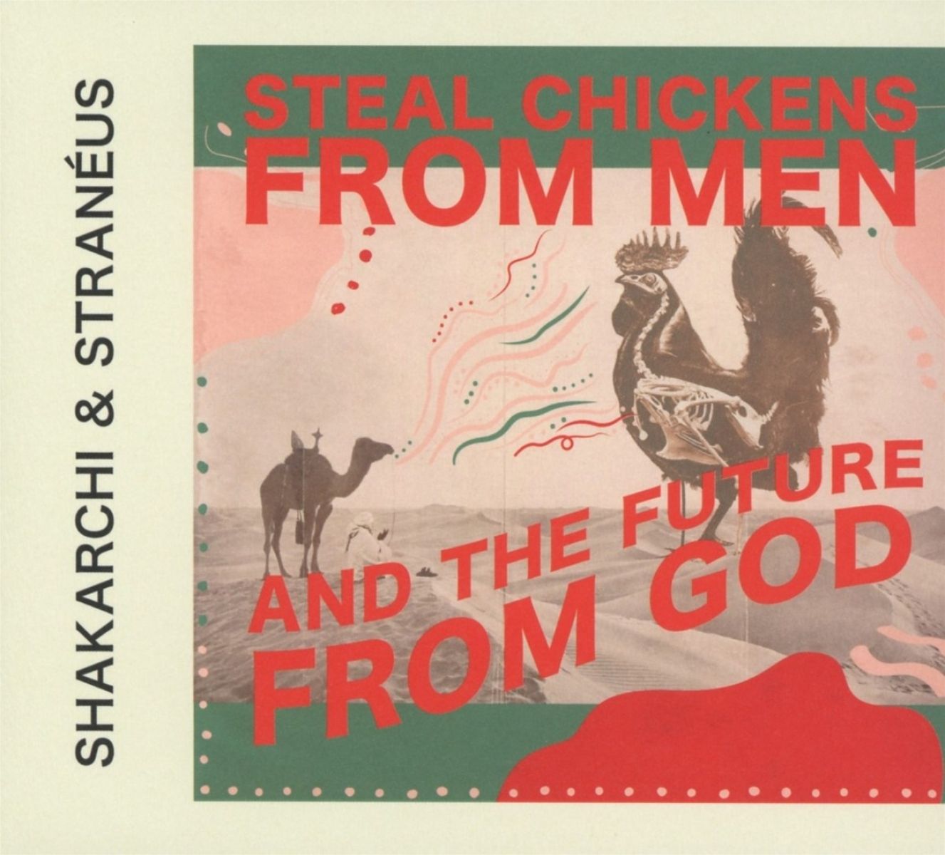Afbeelding van Shakarchi & Stranéus - Steal Chickens From Men And The Future From God