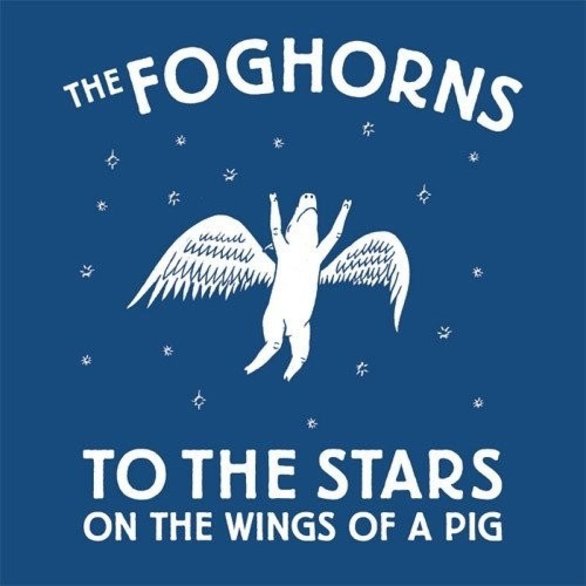 Afbeelding van The Foghorns - To The Stars On The Wings Of A Pig