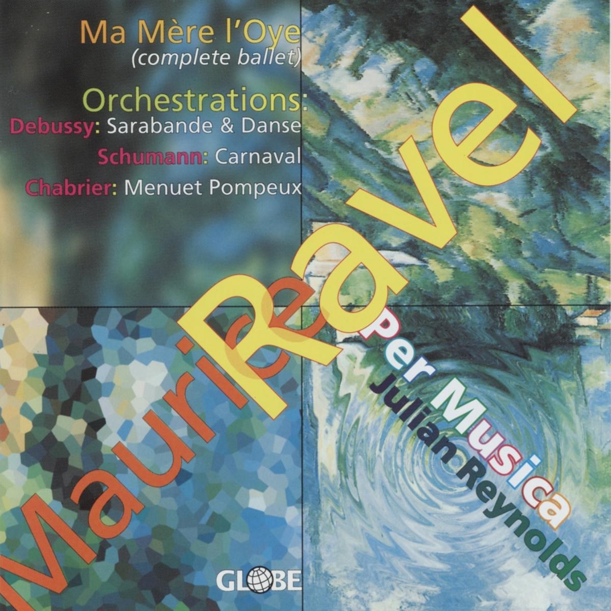 Afbeelding van Per Musica, Julian Reynolds - Ma Mere L'Oye / Orchestrations (Sarabande & Danse / Carnaval / Menuet Pompeaux)