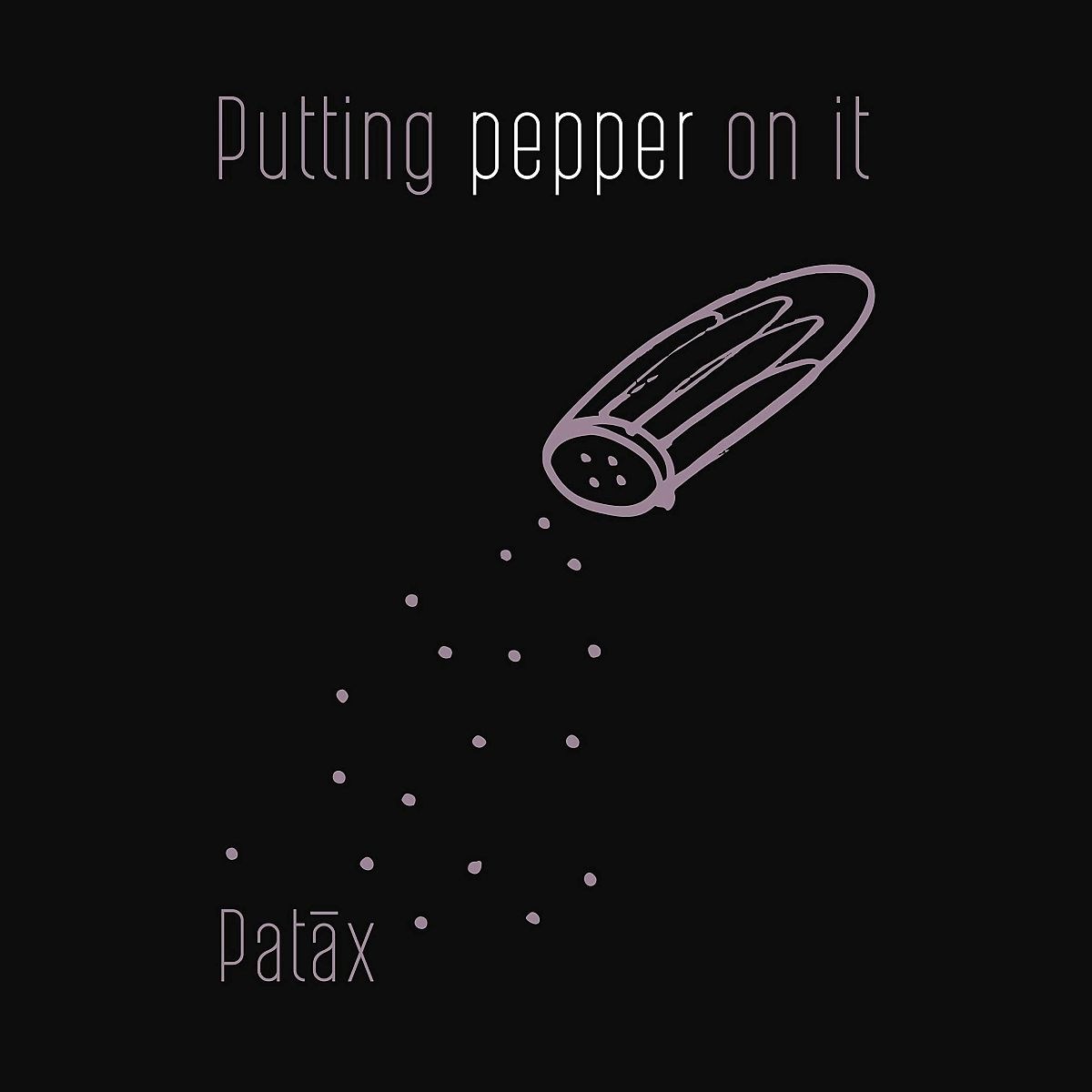 Patáx - Putting Pepper On It