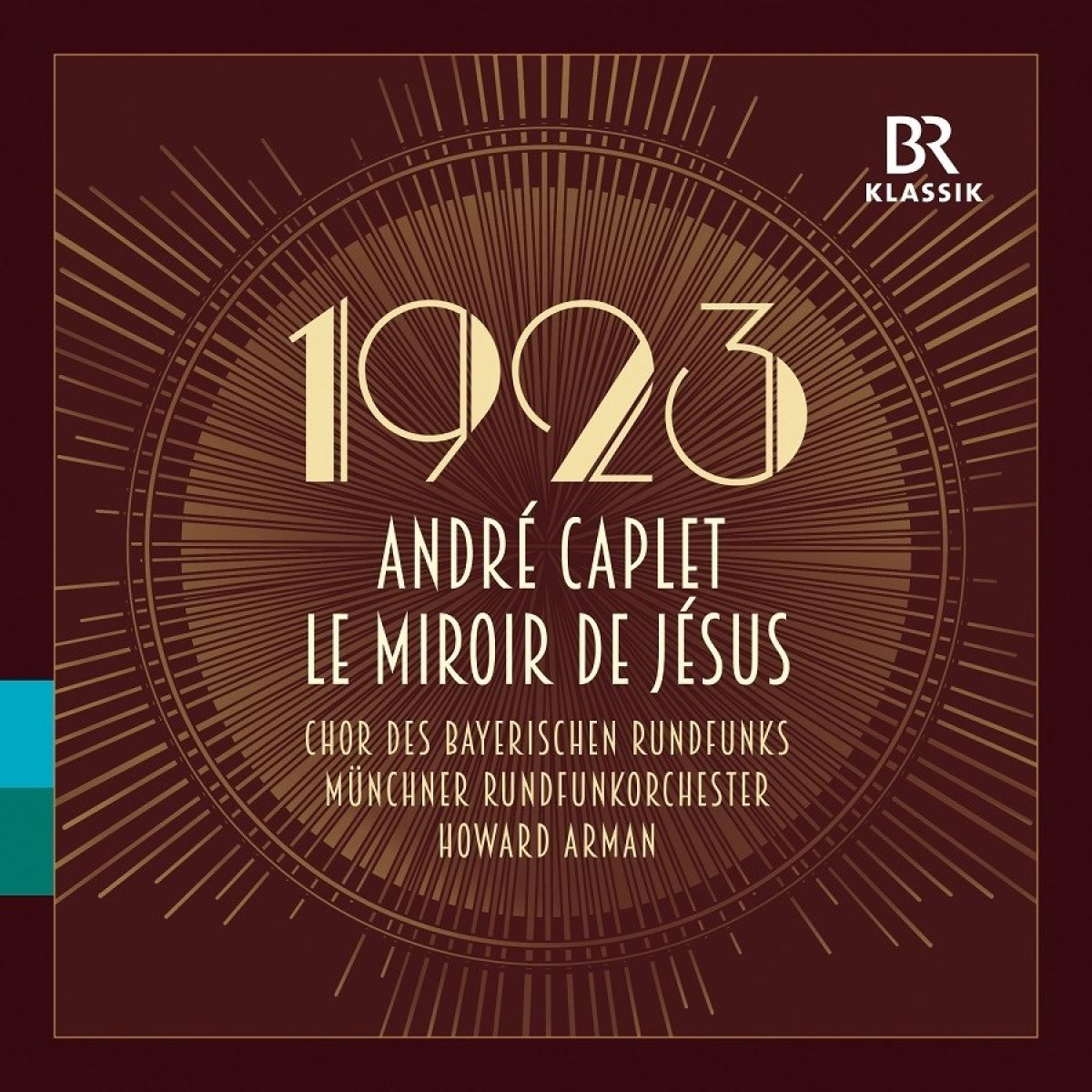 Afbeelding van Chor Des Bayerischen Rundfunks, Münchner Rundfunkorchester, Howard Arman - Caplet: The Mirror Of Jesus | Mysteries Of The Rosary