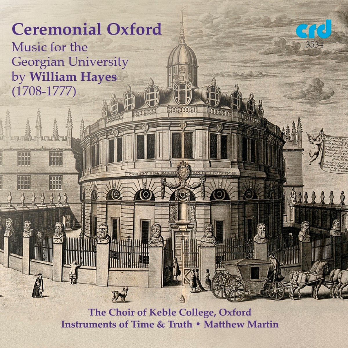 Afbeelding van The Choir Of Keble College Oxford, Instruments Of Time & Truth, Matthew Martin - Ceremonial Oxford: Music For The Georgian University By William Hayes (1708-1777)