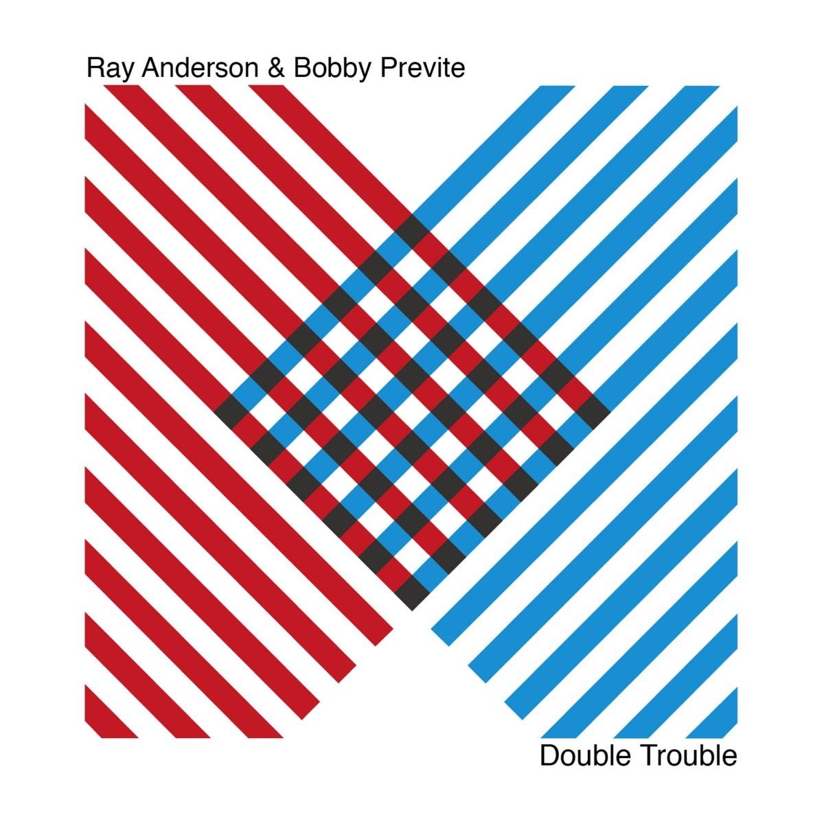 Ray Anderson & Bobby Previte - Double Trouble