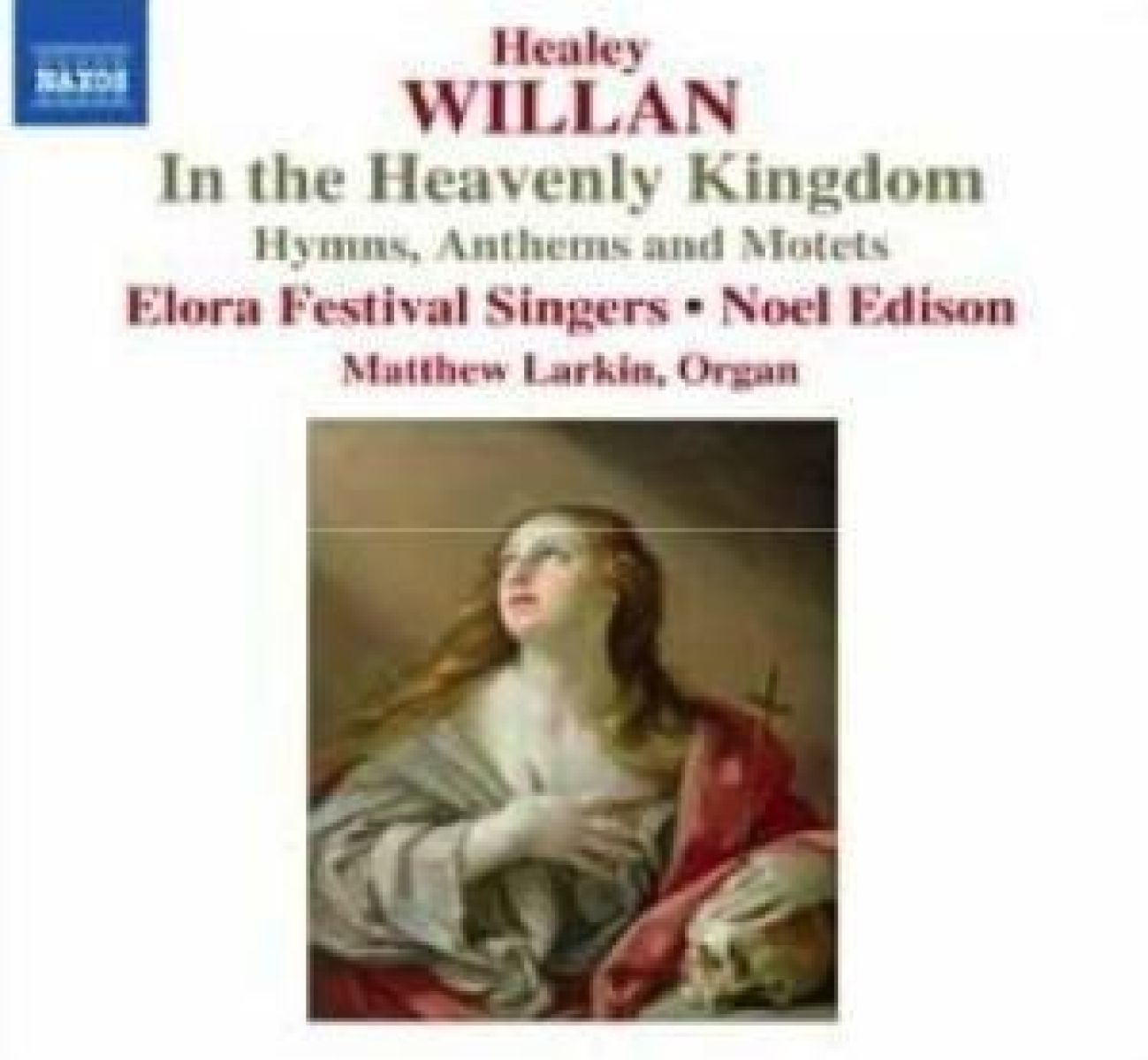 Afbeelding van Joseph Schnurr, Matthew Larkin, Elora Festivak Singer, Noel Edison - Willan: In The Heavenly Kingdom