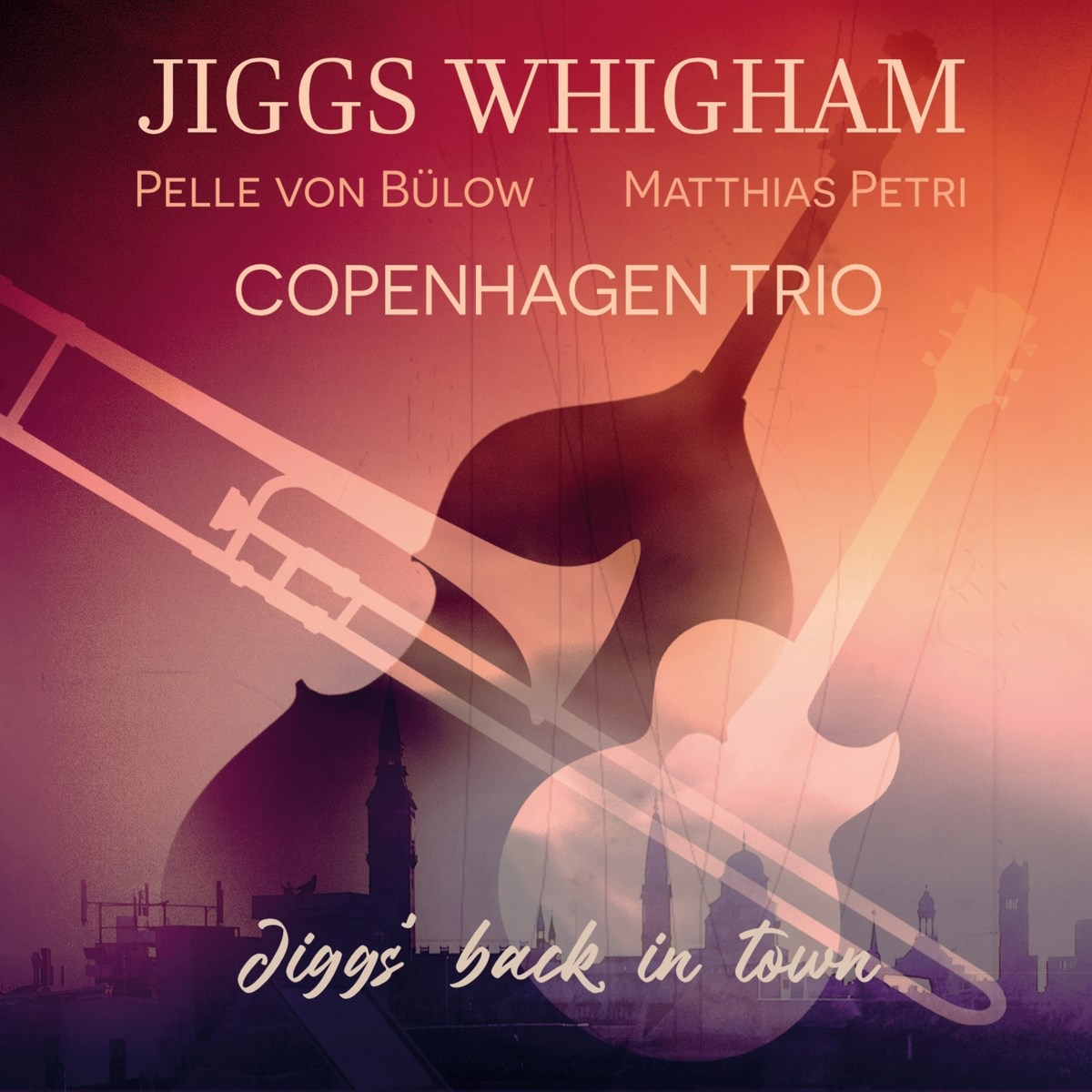 Jiggs Whigham, Pelle Von Bülow, Matthias Petri, Copenhagen Trio - Jiggs' Back In Town