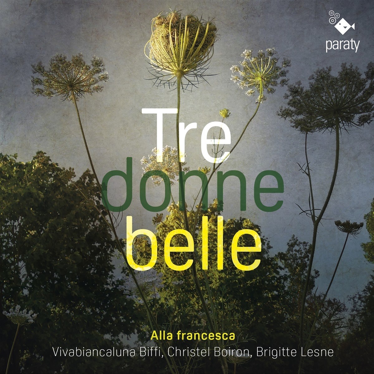 Afbeelding van Alla Francesca, Viva Biancaluna Biffi, Christel Boiron, Brigitte Lesne - Tre Donne Belle