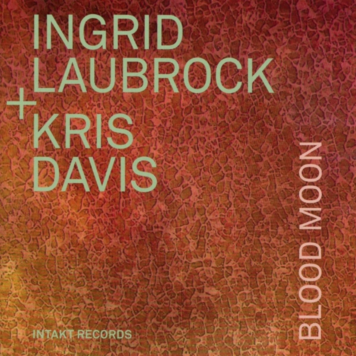 Ingrid Laubrock + Kris Davis - Blood Moon