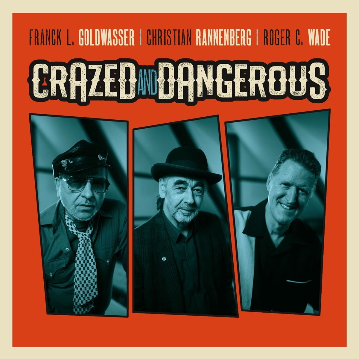 Afbeelding van Franck L. Goldwasser, Christian Rannenberg & Roger C. Wade - Crazed And Dangerous