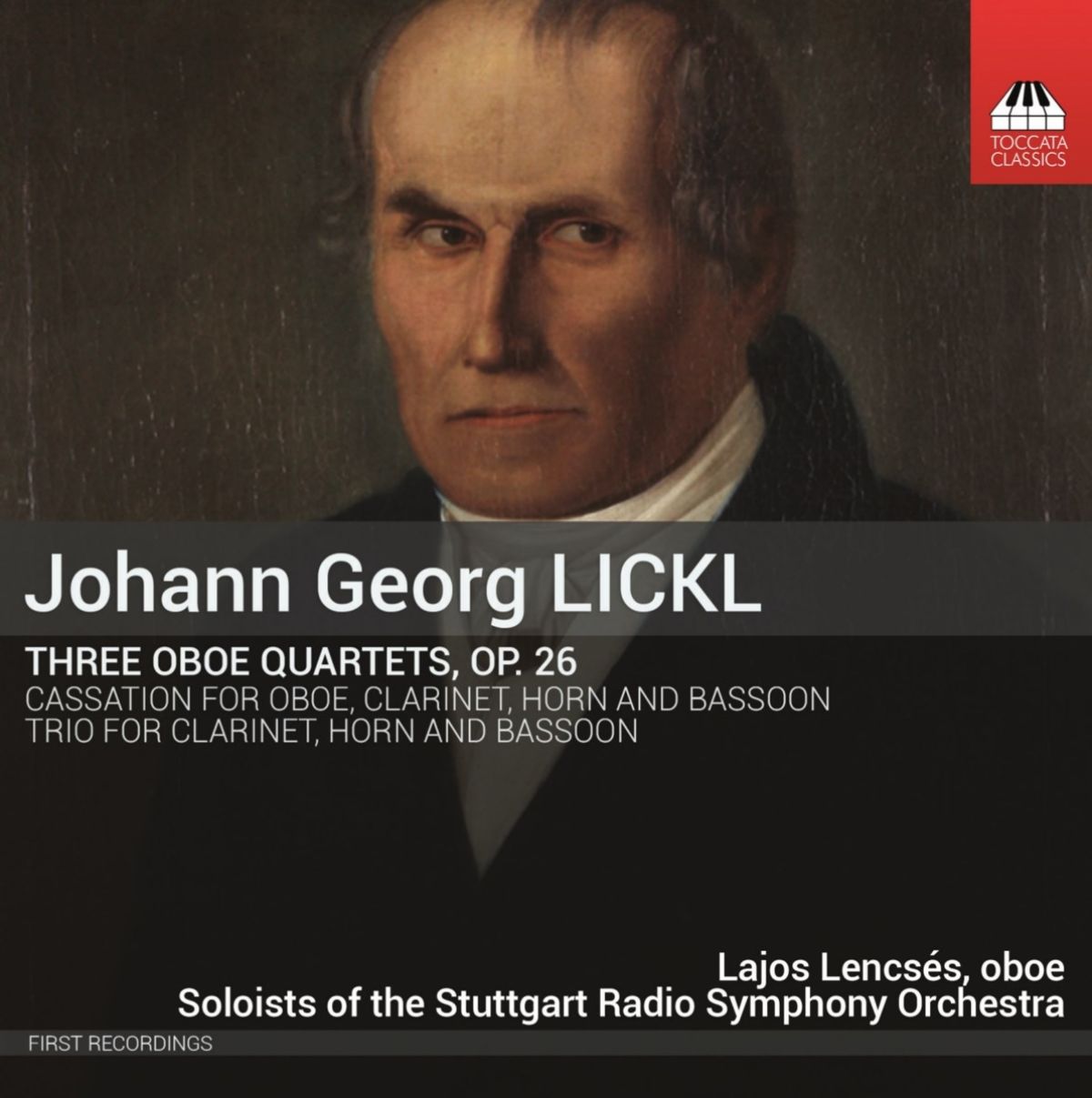 Lajos Lencsés, Soloists of The Stuttgart Radio Symphony Orchestra - Lickl: Three Oboe Quartets, Op. 26 | Cassation For Oboe, Clarinet, Horn And Bassoon | Trio For Clarinet, Horn And Bassoon