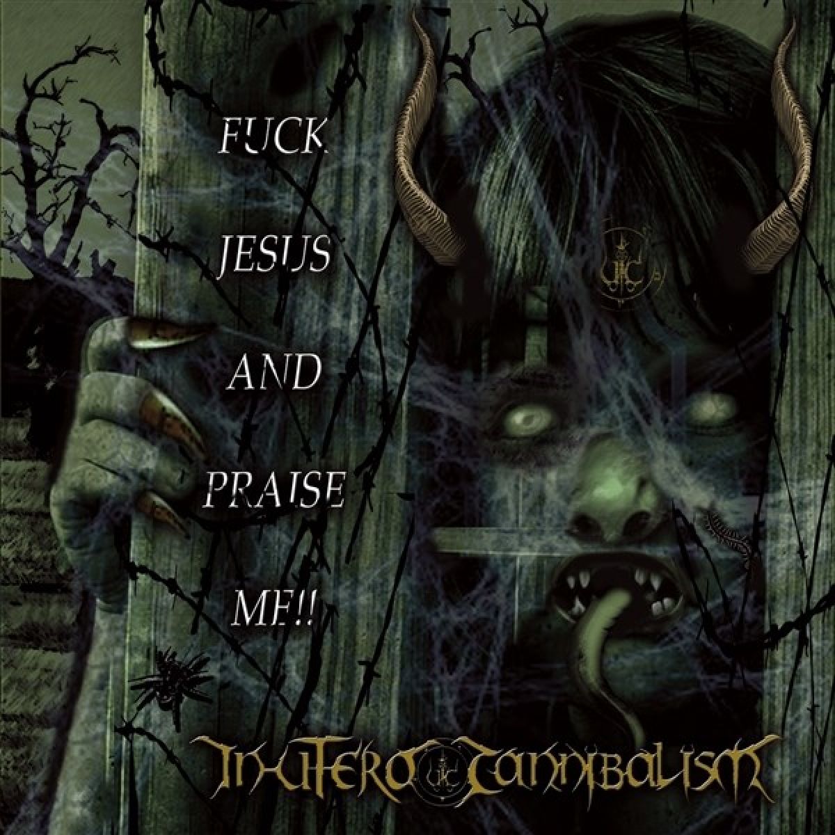 Afbeelding van In Utero Cannibalism - Fuck Jesus And Praise Me!