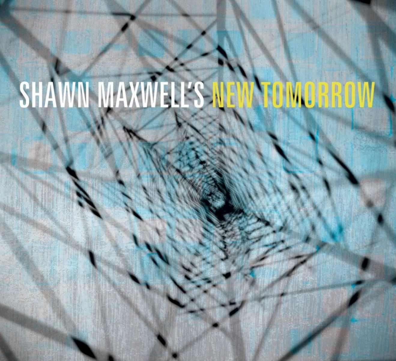 Shawn Maxwell's New Tomorrow - Shawn Maxwells' New Tomorrow