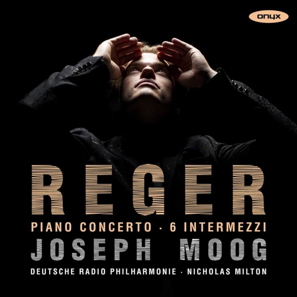 Afbeelding van Joseph Moog, Deutsche Radio Philharmonie Saarbrücken Kaiserslautern, Nicholas Milton - Reger: Concerto, 6 Intermezzi Op.45