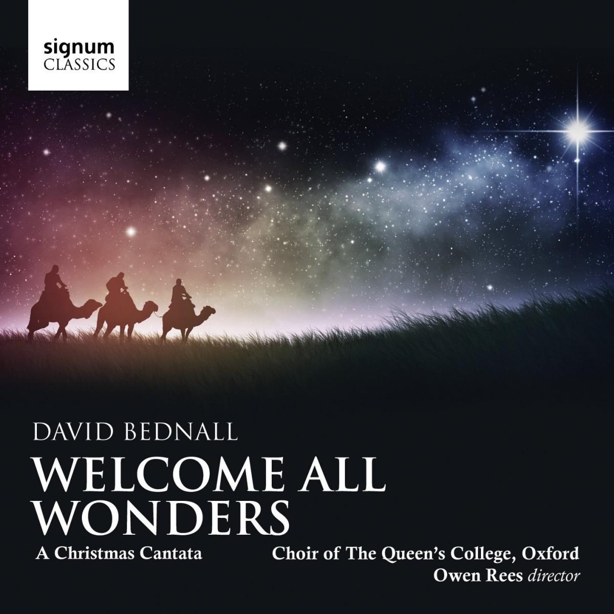 The Oxford Choir Of The Queen's College - Bednall: Welcome All Wonders, A Christmas Cantata