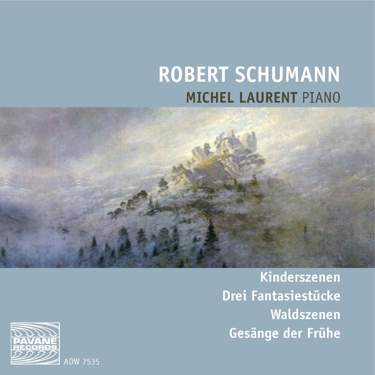 Laurent Michel - Schumann: Kinderszenen, Drei Fantasiestücke, Waldszenen, Gesänge Der Frühe