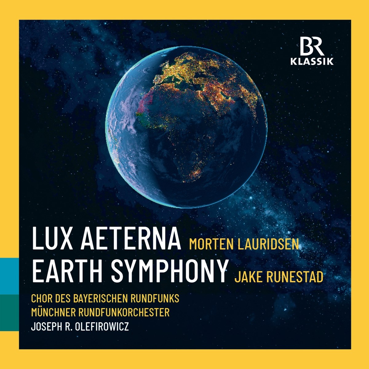 Bavarian Radio Chorus, Munich Radio Orchestra, Josef Olefirowicz - Lauridsen: Lux Aeterna | Runestad: Earth Symphony