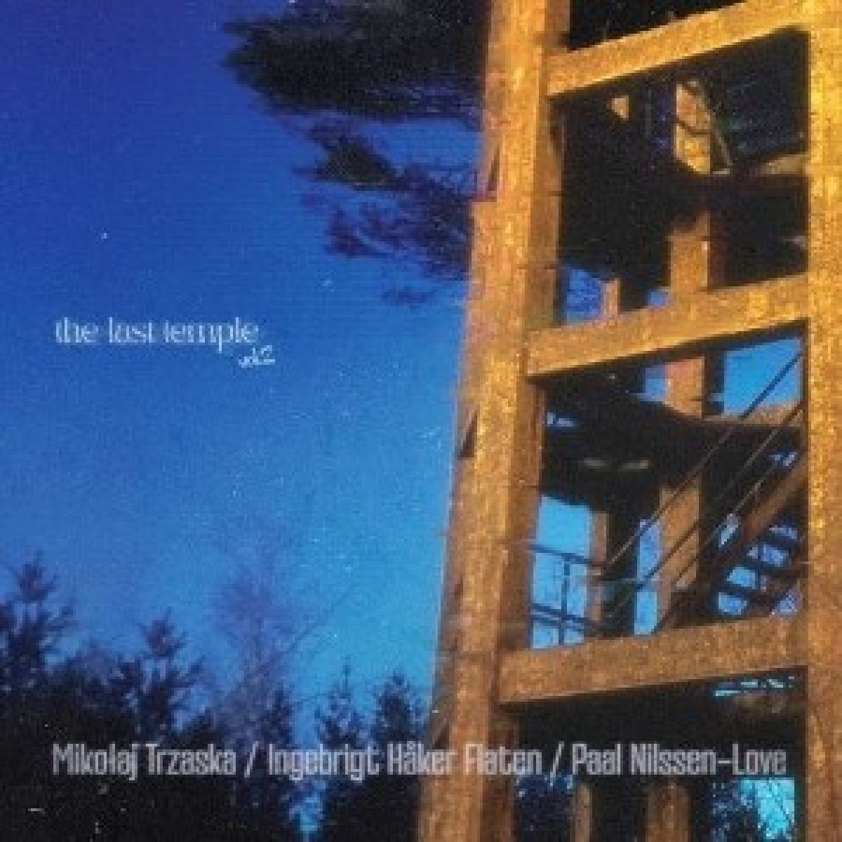Afbeelding van Mikolaj Trzaska, Ingebrigt Haker Flaten & Paal Nilssen-Love - The Last Temple Vol. 2