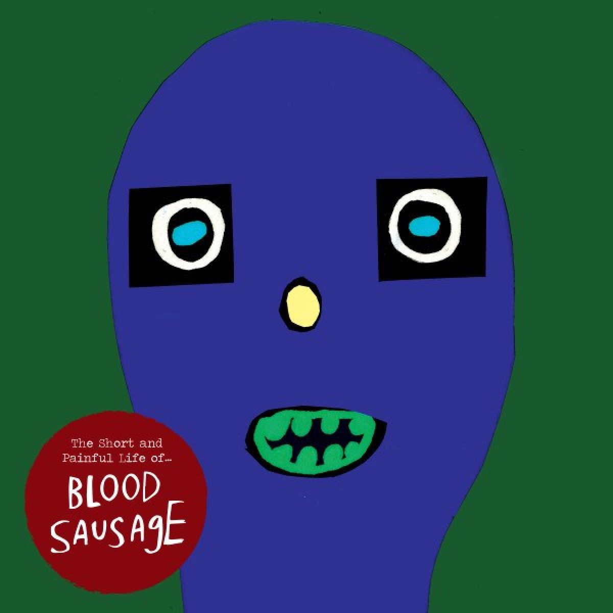 Blood Sausage - The Short And Painful Life Of...