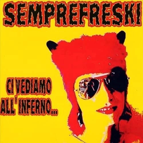 Semprefreski - Ci Vediamo All'inferno...