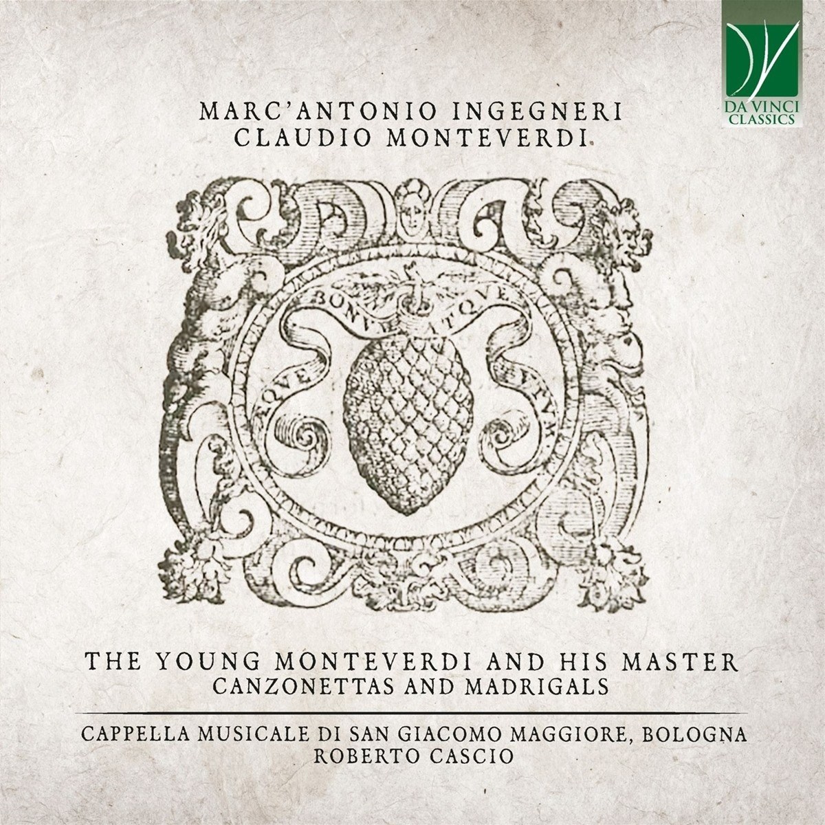 Cappella Musicale di San Giacomo Maggiore In Bologna, Roberto Cascio - The Young Monteverdi And His Master - Canzonettas And Madrigals