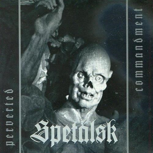 Afbeelding van Spetalsk - Perverted Commandment