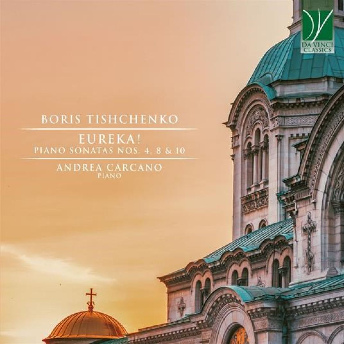 Andrea Carcano - Tishchenko: Eureka! Piano Sonatas Nos. 4, 8 & 10