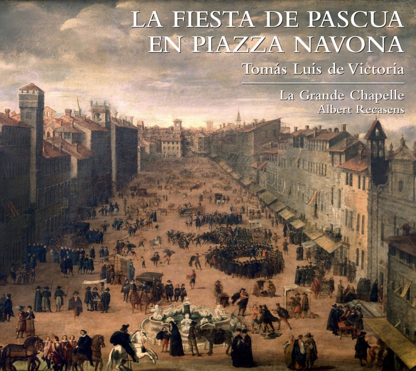 Afbeelding van La Grande Chapelle, Albert Recasens - De Victoria: La Fiesta De Pascua En Piazza Navona