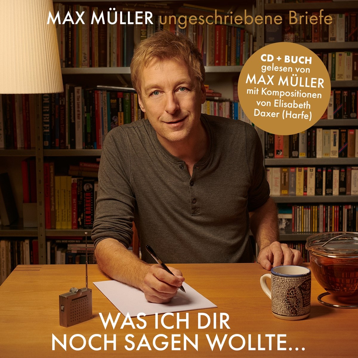 Afbeelding van Max Müller & Elisabeth Daxer - Was Ich Dir Noch Sagen Wollte...Ungeschriebene Briefe