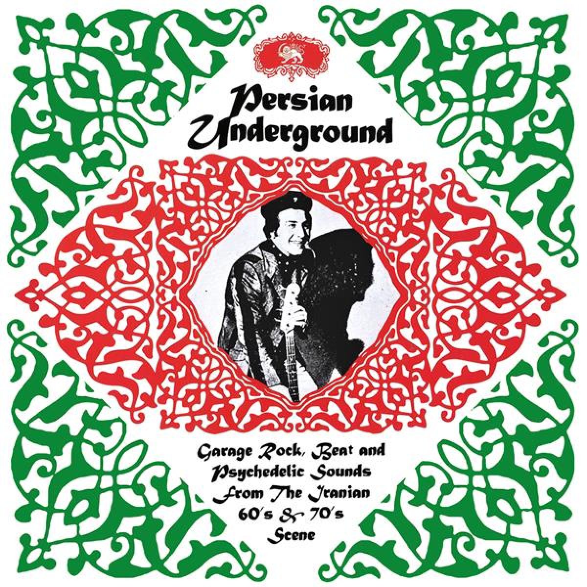 Various Artists - Persian Underground (Garage Rock, Beat And Psychedelic Sounds From The Iranian 60's & 70's Scene)