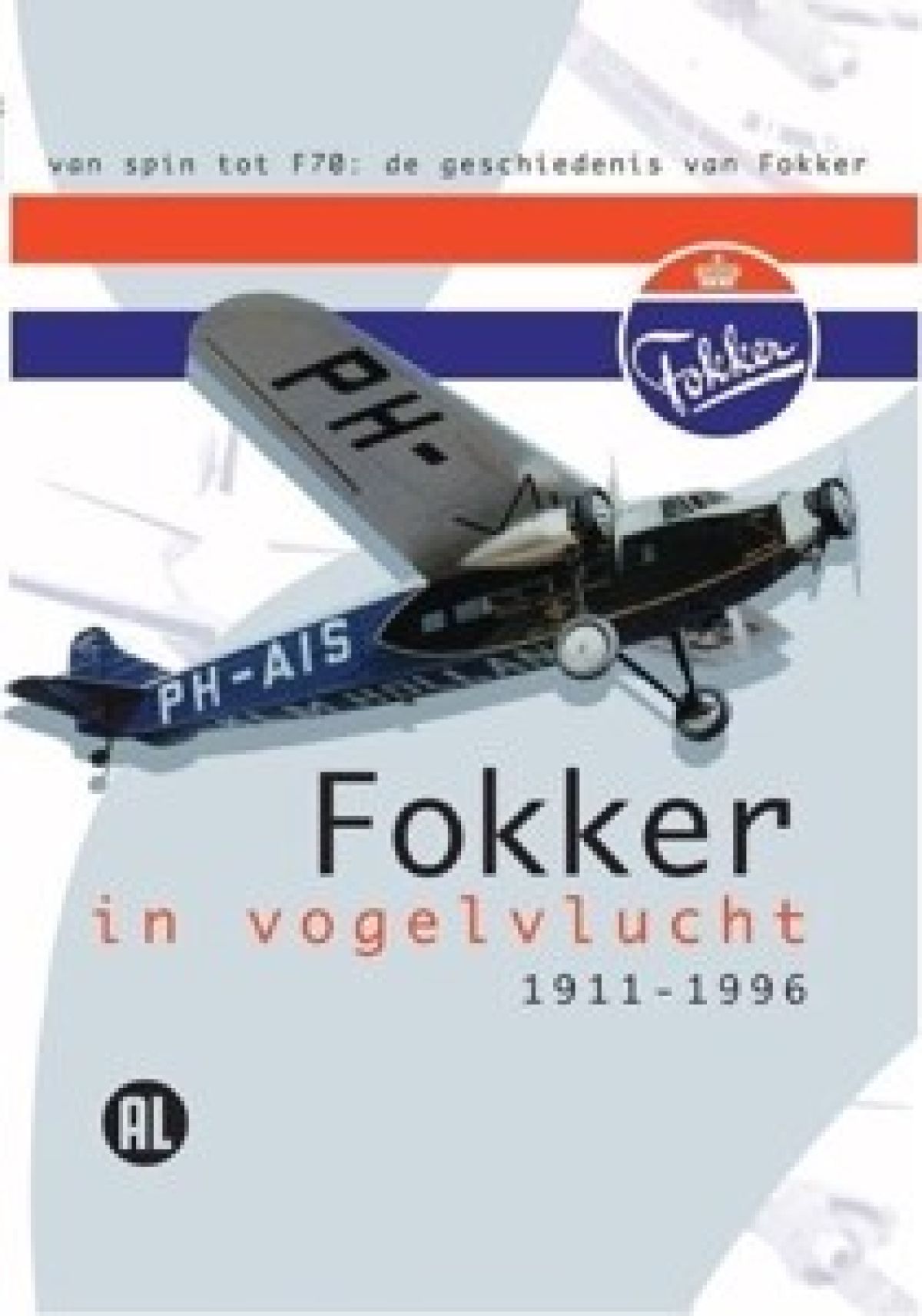 Fokker In Vogelvlucht 1911 - 1996