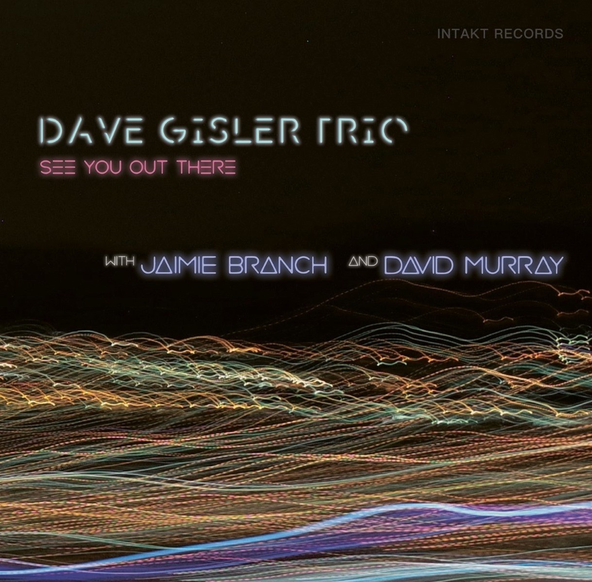 Dave Gisler, David Murray, Jamie Branch - See You Out There