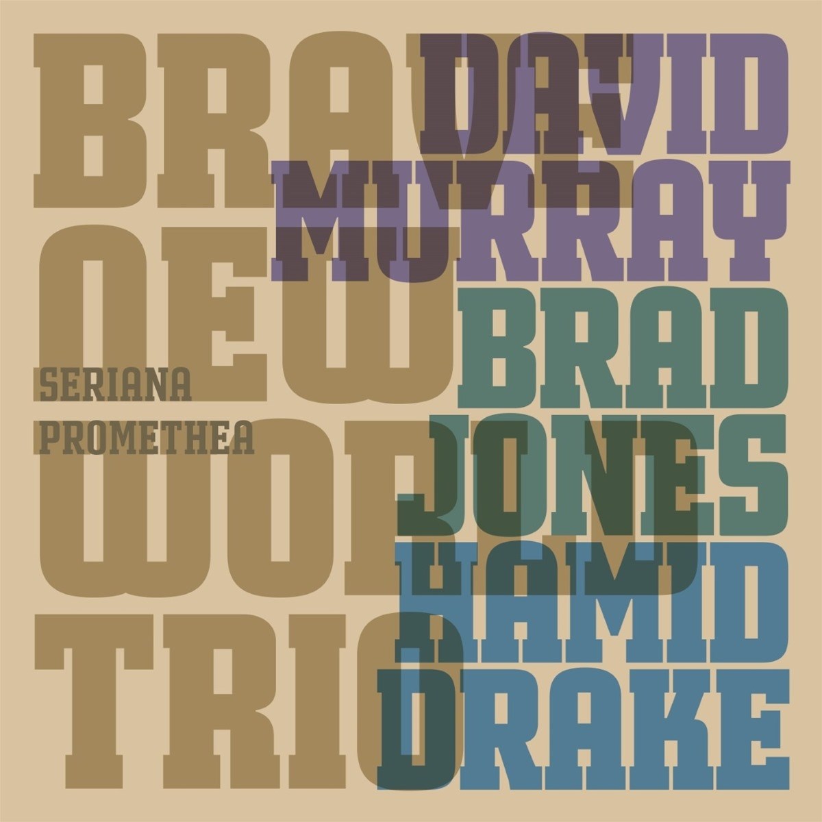 Afbeelding van David Murray Brave New World Trio With Brad Jones And Hamid Drake - Seriana Promethea