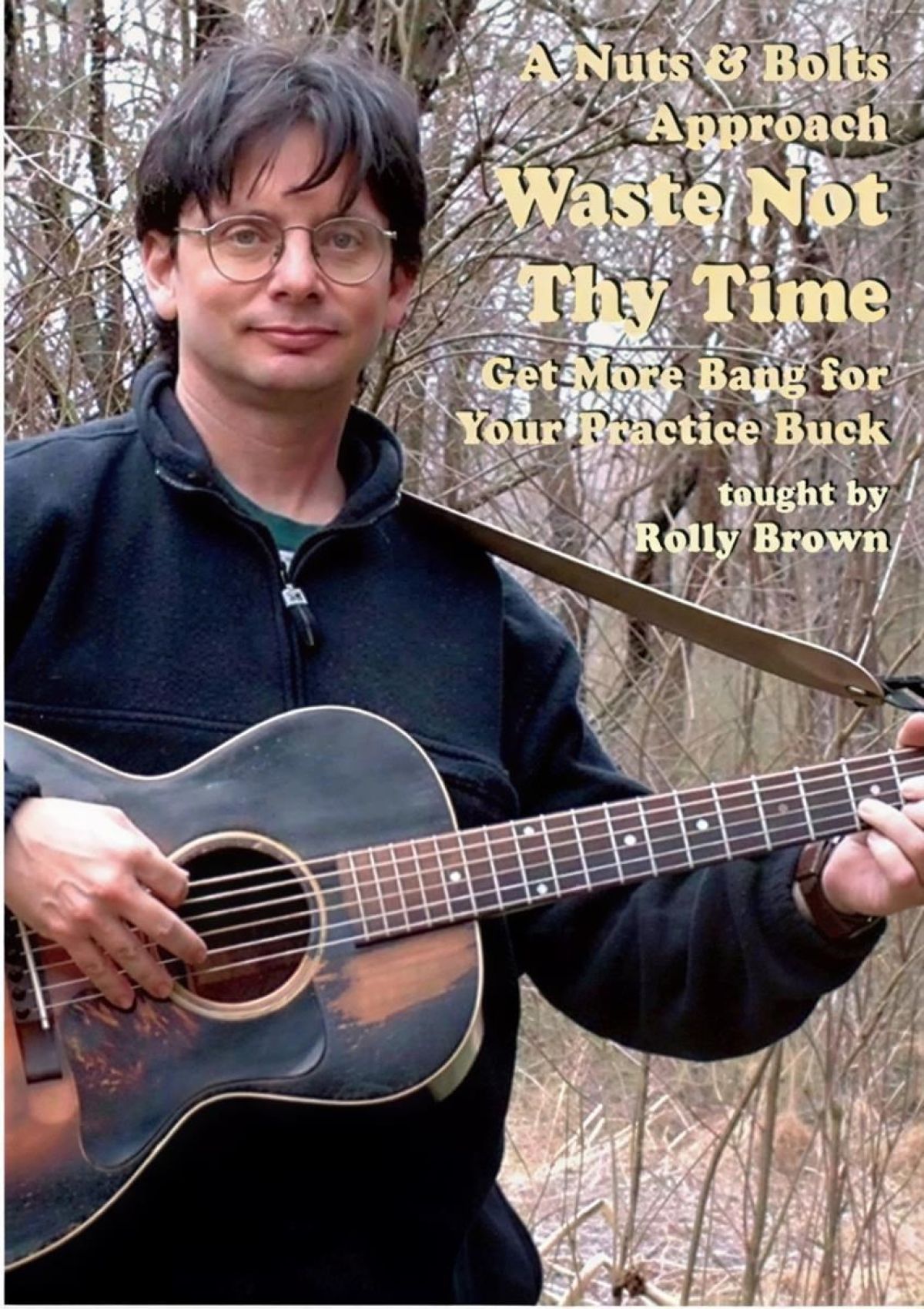 Afbeelding van Rolly Brown - Waste Not Thy Time. A Nuts & Bolts Approach