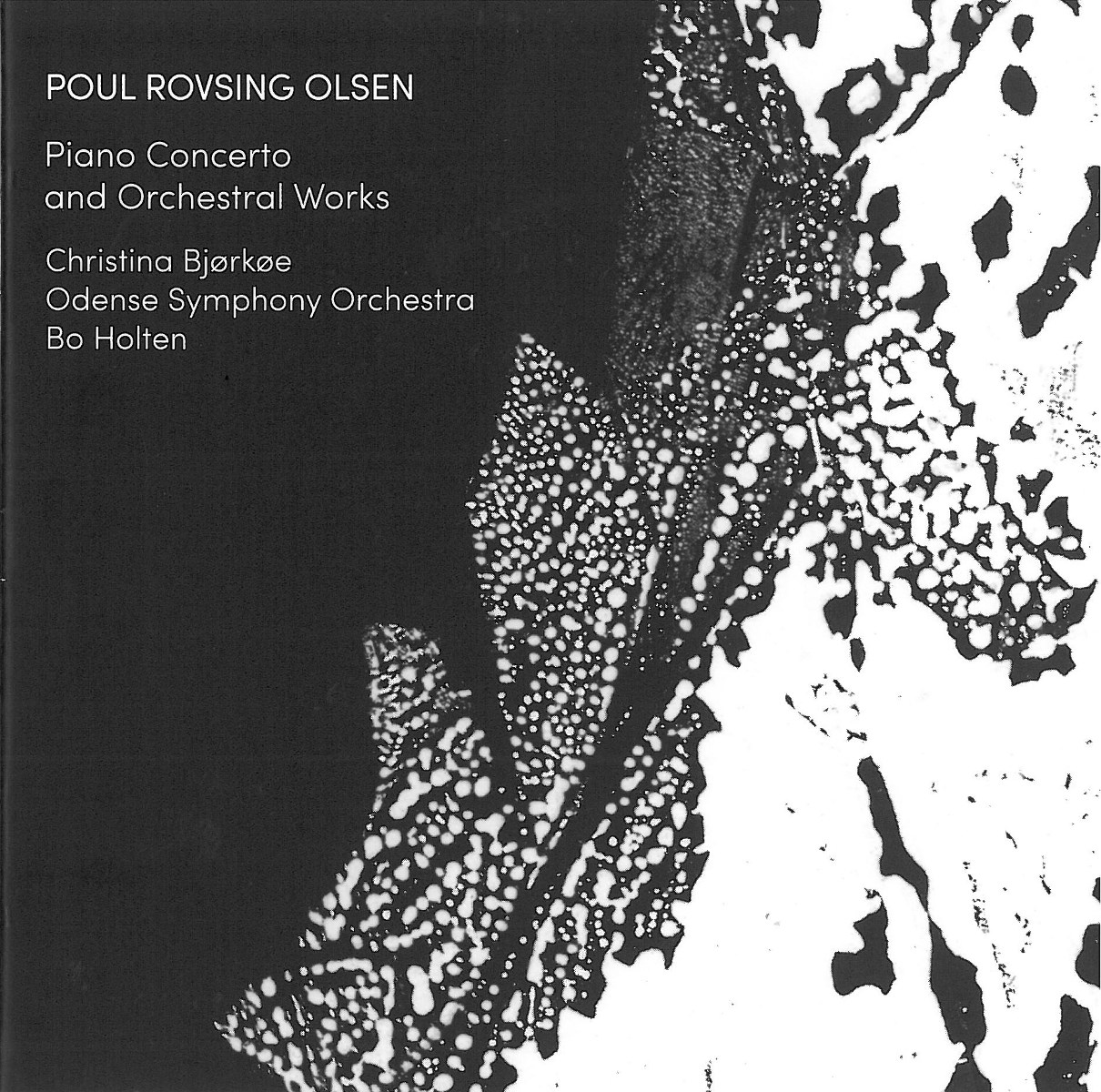 Christina Bjørkøe, Odense Symphony Orchestra, Bo Holten - Olsen: Piano Concerto And Orchestral Works