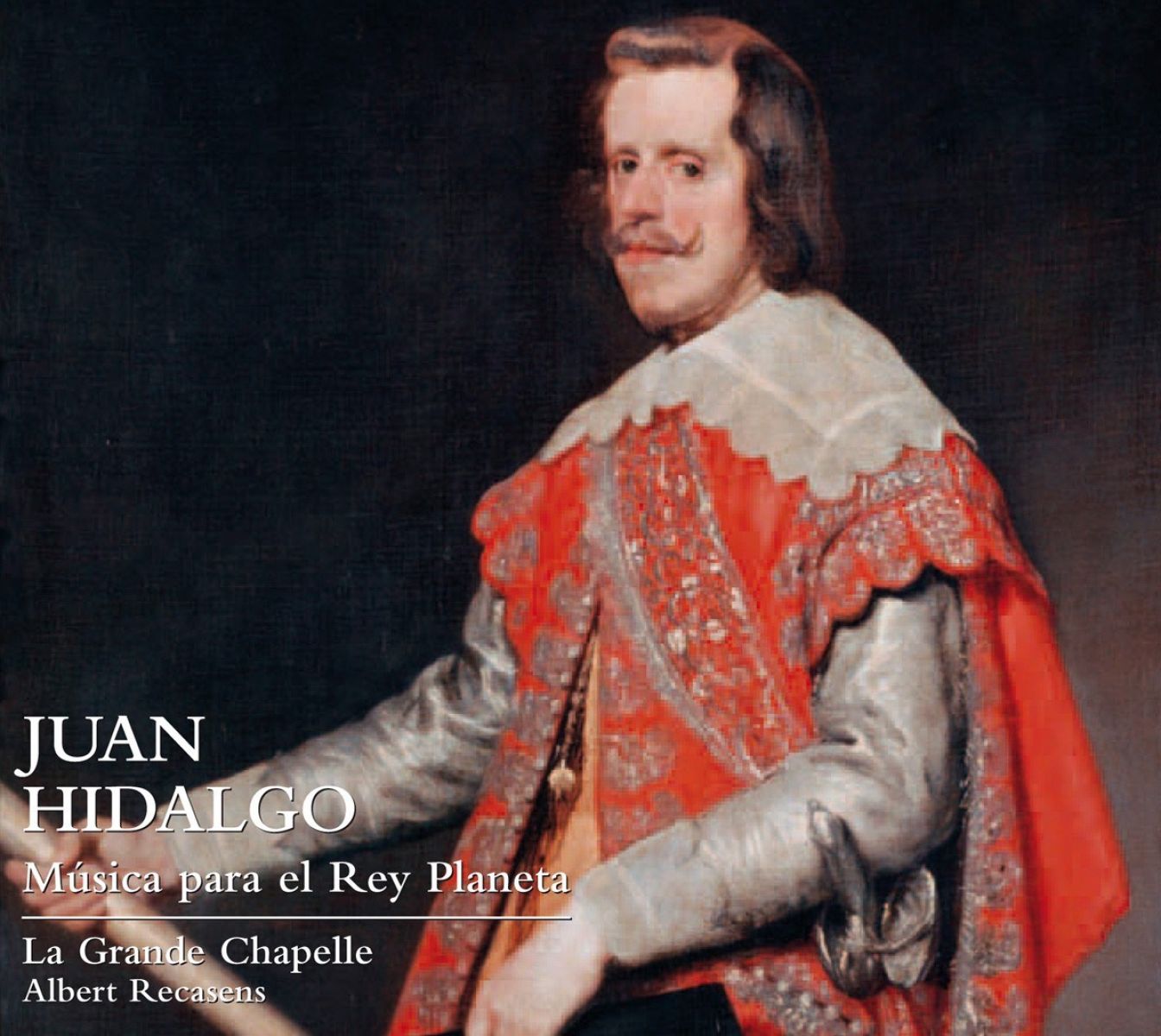 La Grande Chapelle, Albert Recasens - Hidalgo: Musica Para El Rey Planeta