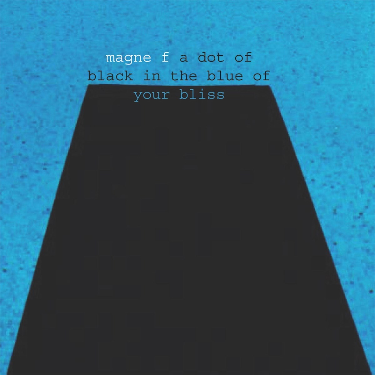 Magne Furuholmen - A Dot Of Black In The Blue Of Your Bliss