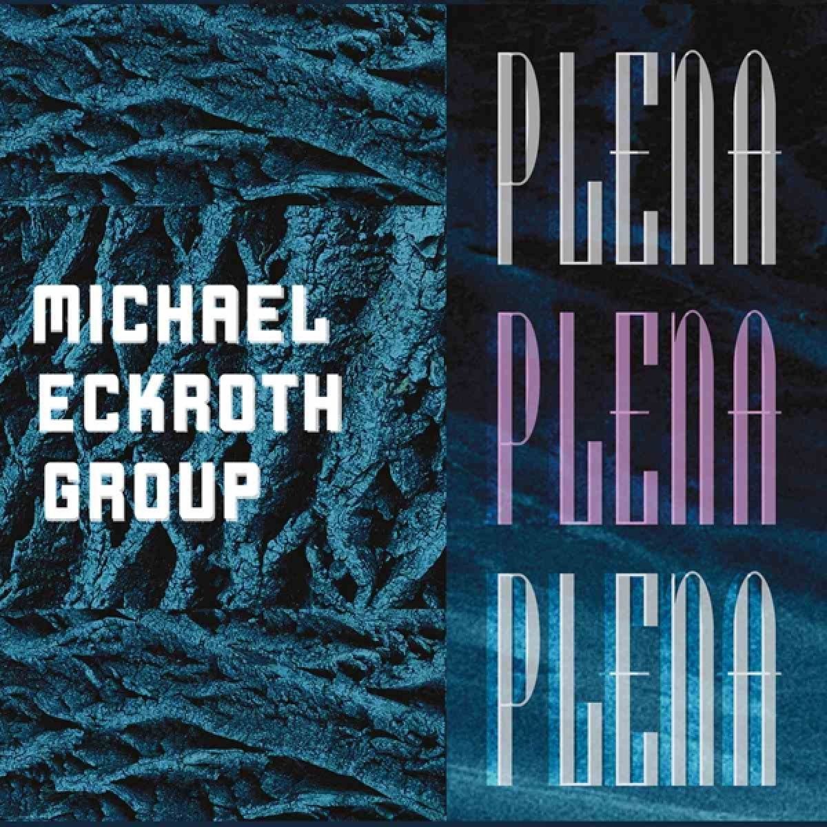 Michael Eckroth Group - Plena