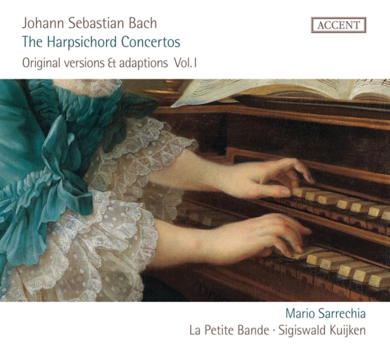 Mario Sarrechia, La Petite Bande, Sigiswald Kuijken - J.S. Bach: The Harpsichord Concertos: Original Versions Et Adaptions Vol. I