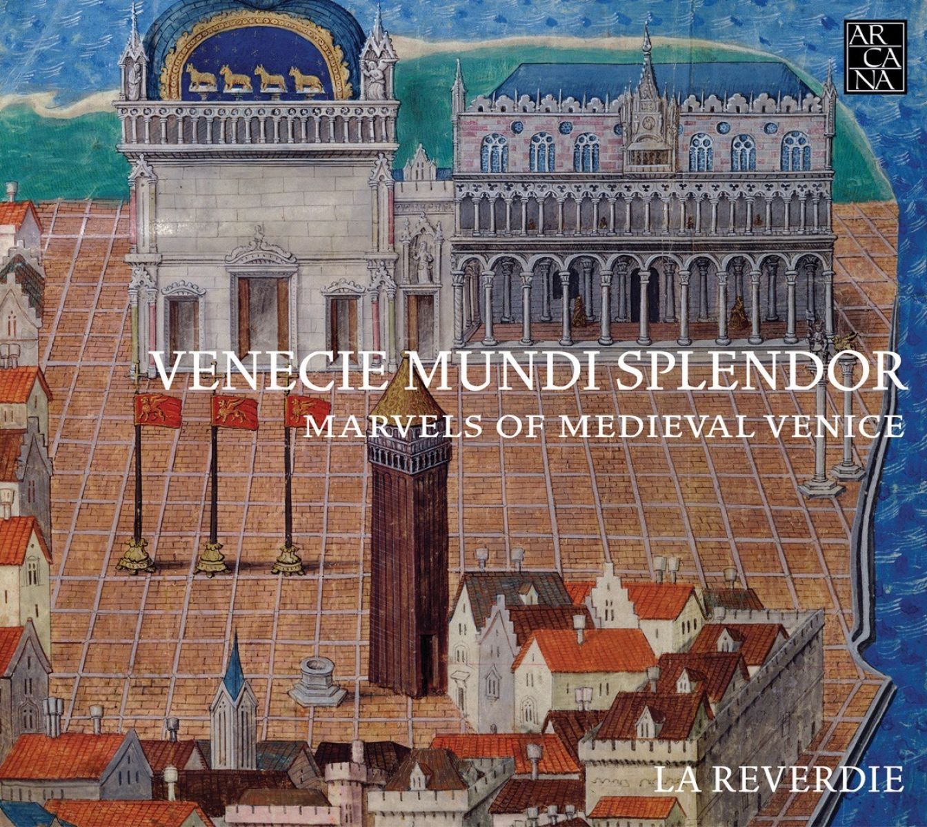 La Reverdie - Venecie Mundi Splendor: Marvels Of Medieval Venice