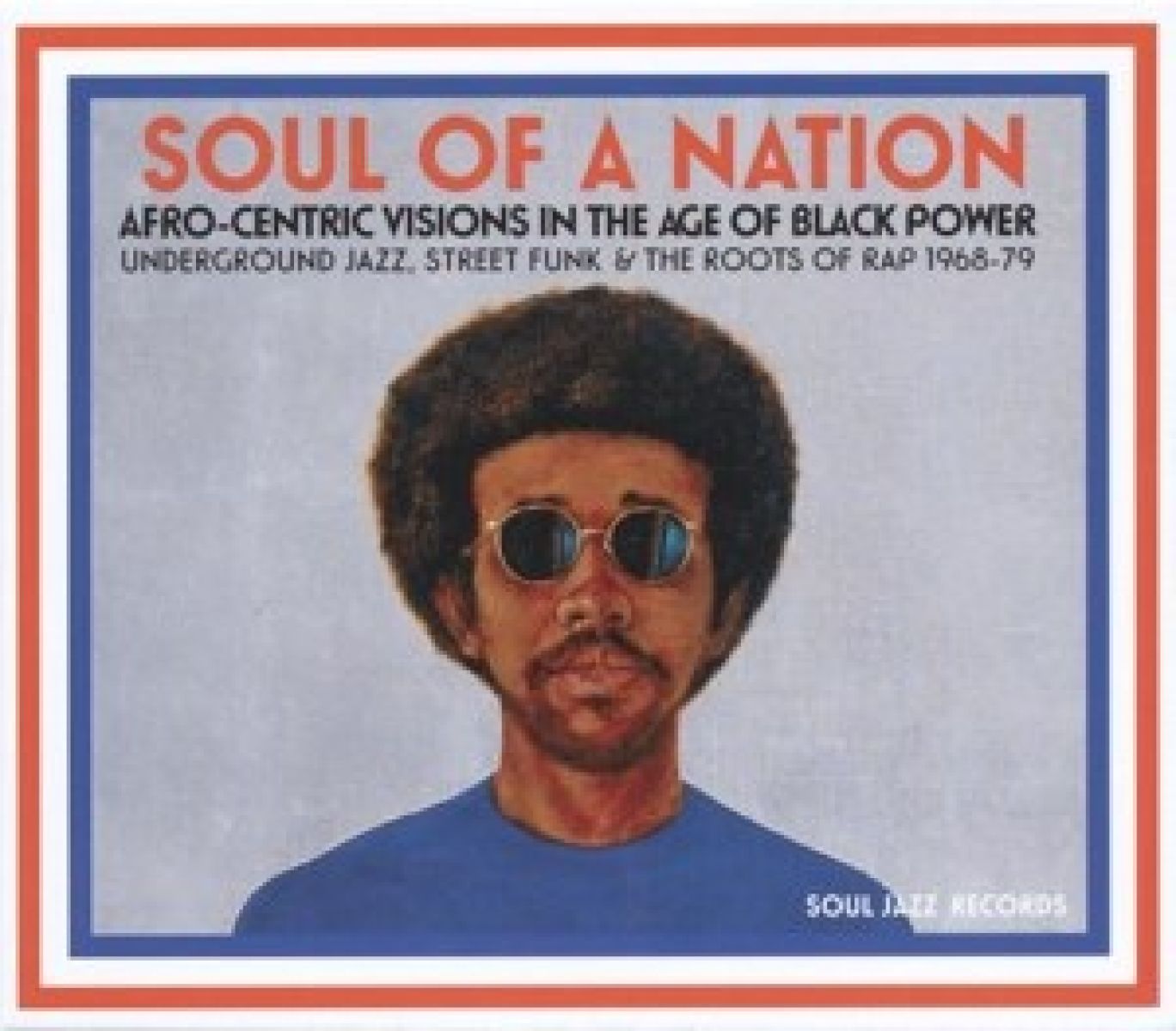 Various Artists - Soul Of A Nation (Afro-Centric Visions In The Age of Black Power: Underground Jazz, Street Funk & The Roots Of Rap 1968-79)