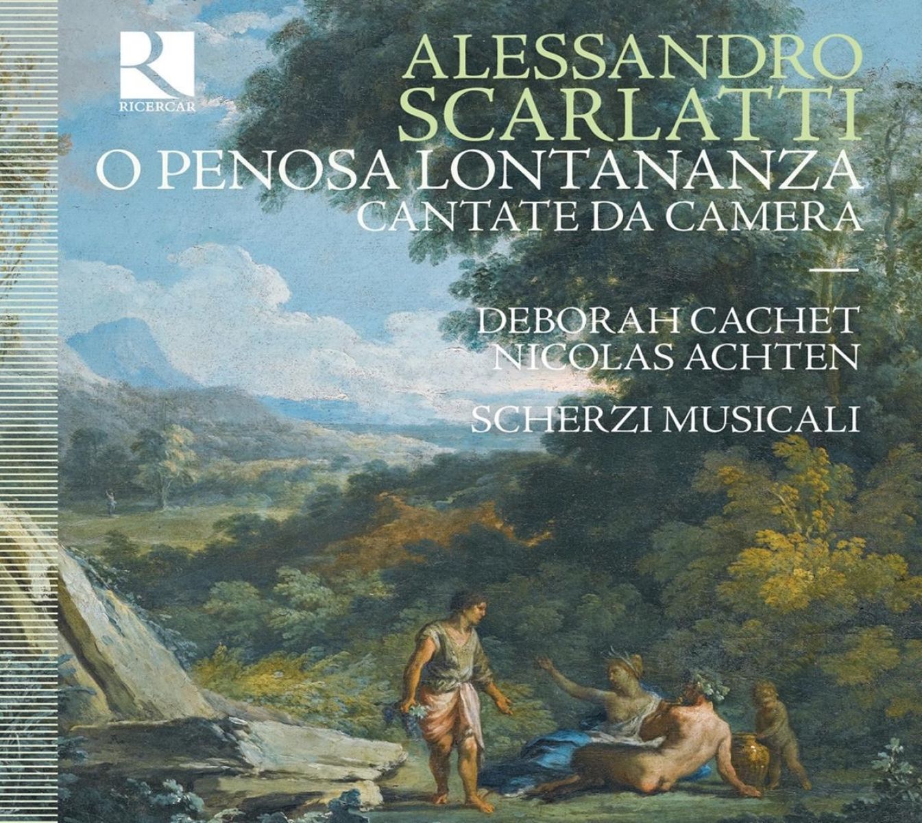 Deborah Cachet, Scherzi Musicali, Nicolas Achten - Scarlatti: O Penosa Lontananza - Cantate Da Camera