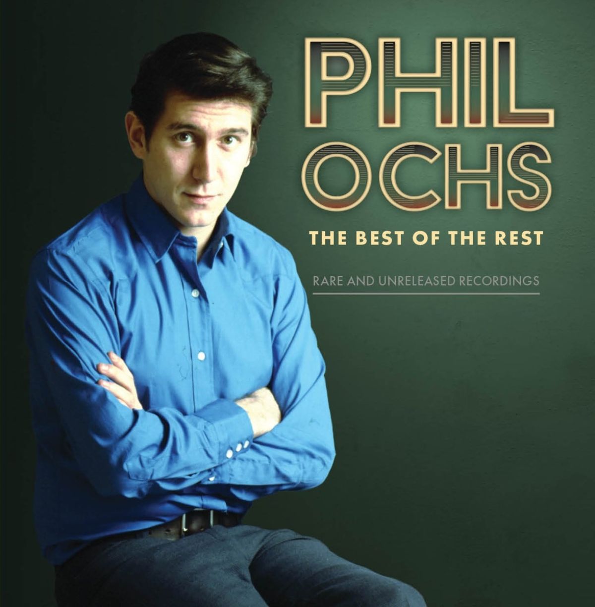 Phil Ochs - The Best Of The Rest: Rare And Unreleased Recordings